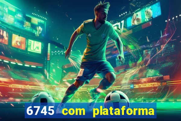 6745 com plataforma de jogos